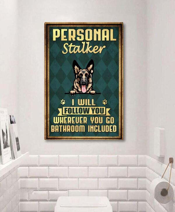 Personal Stalker I Will Follow You Add up to 4 dogs Stalker - Personalized Poster
