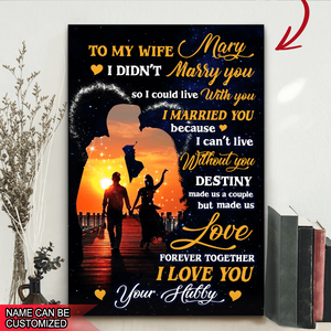 To my wife, I didn't Marry You - Personalized Canvas