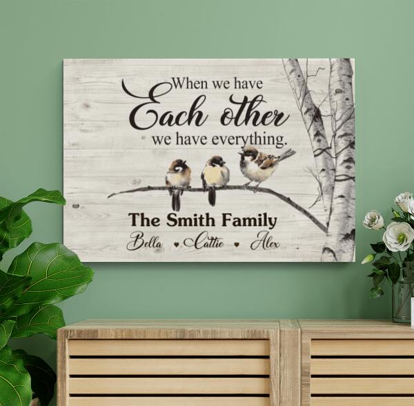 When We Have Each Other, We Have Everything Personalized Canvas, Custom Canvas Prints Gifts
