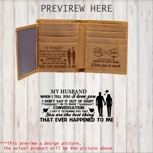 My Husband When I Tell You I Love You I Don't Say It Out Of Habit Men - Personalized Wallet