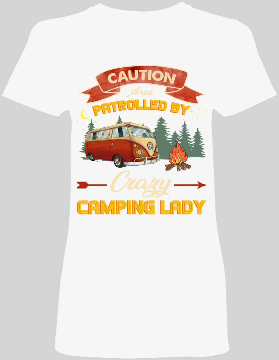 Caution Area Patrolled by Crazy Camping Lady - Ladies T-shirt