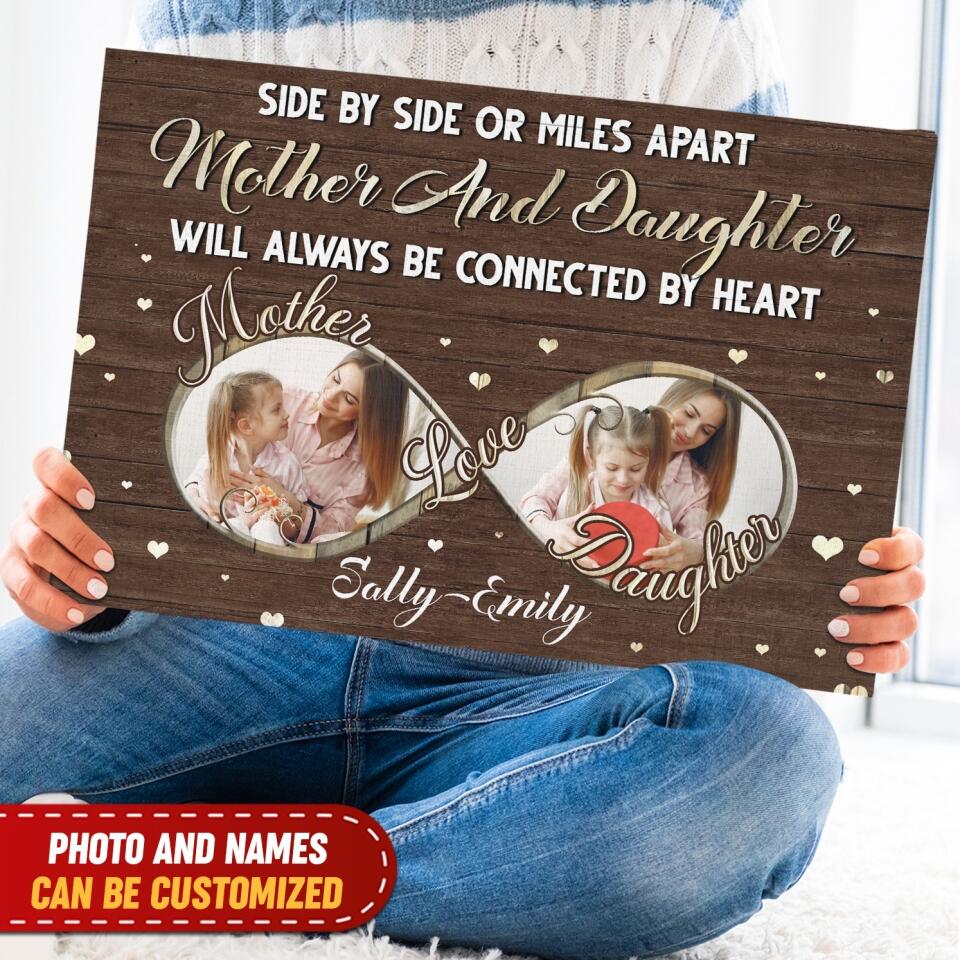Side By Side Or Miles Apart Mother And Daughter Will Always Be Connected By Heart - Personalized Canvas