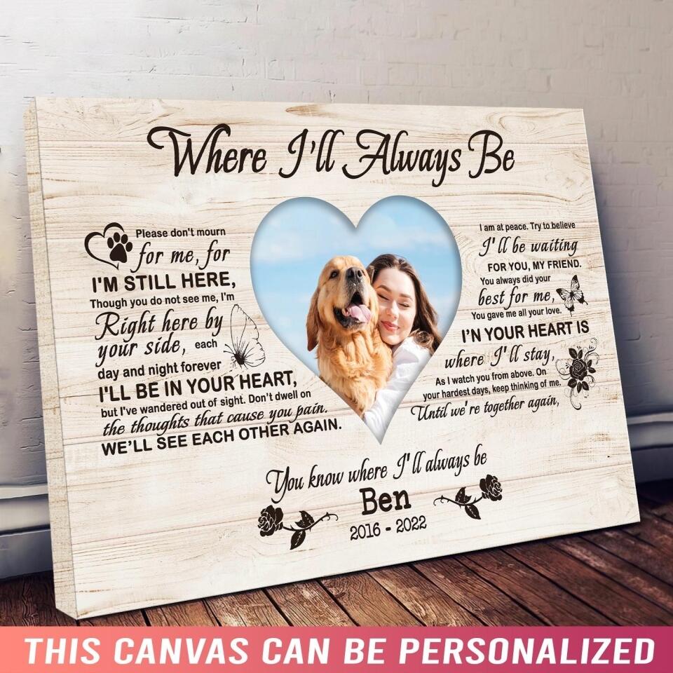 Where I'll Always Be Please Don't Mourn For Me, For I'm Still Here - Personalized Canvas