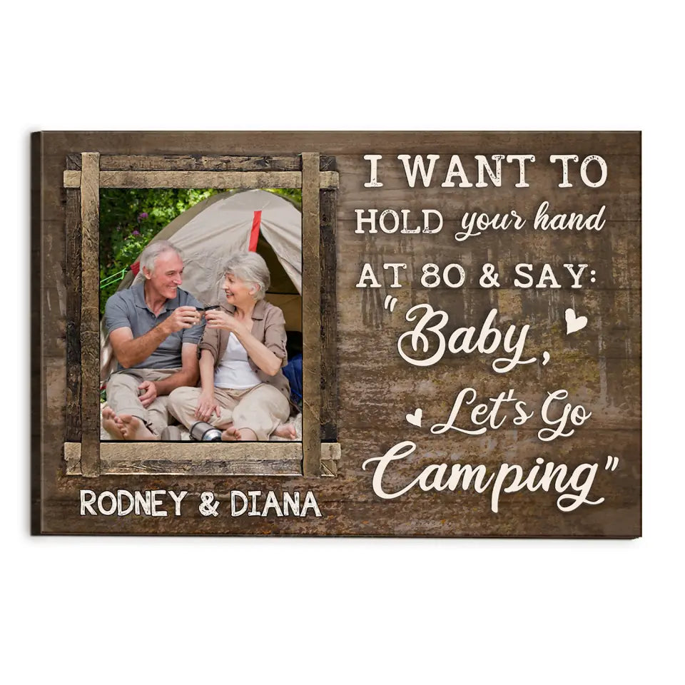 I Want To Hold Your Hand At 80 And Say: Baby, Let’s Go Camping - Personalized Canvas, Gift For Camping Couple