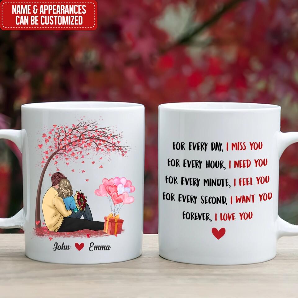 For Every Day, I Miss You, For Every Hour, I Need You - Personalized Mug, Gift For Valentine