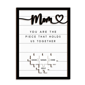 Mom You Are The Piece That Holds Us Together - Personalized Puzzle Sign, Custom Mothers Day Gift