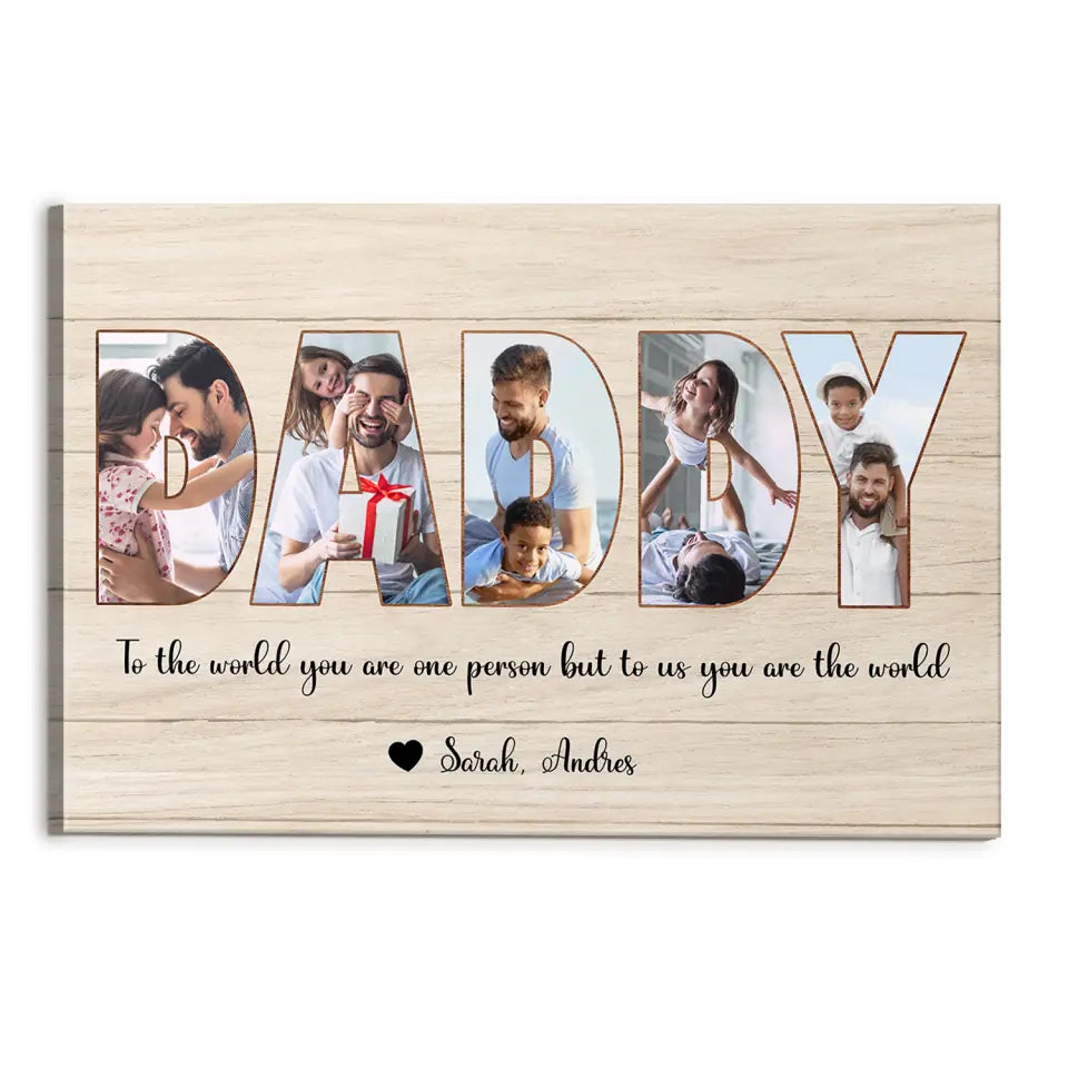 To The World You Are One Person But To Us You Are The World - Personalized Canvas, Happy Father&#39;s Day