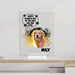 Happy Father's Day To Best Dog Dad Ever - Personalized Acrylic Plaque, Gift For Dog Lover, Dog Dad Gifts