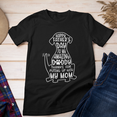 Happy father's day, Thanks for putting up with my mom, gift for dog dad - Personalized T-shirt