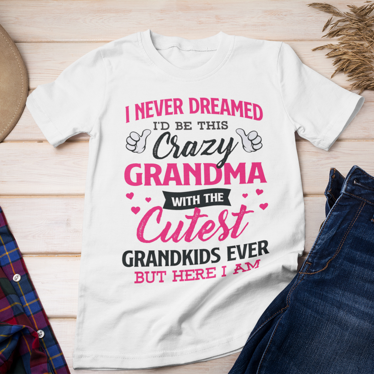 I Never Dreamed I&#39;d Be this Crazy Grandma Shirt, Gift For Grandma