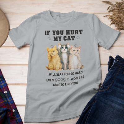 If You Hurt My Cat Shirt, Funny Cat Shirt, TShirt for Cat Lovers, Cat T-Shirt