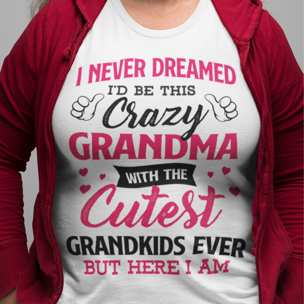 I Never Dreamed I'd Be this Crazy Grandma Shirt, Gift For Grandma