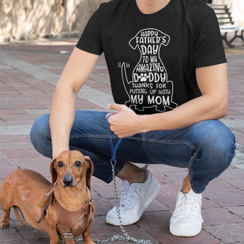 Happy father's day, Thanks for putting up with my mom, gift for dog dad - Personalized T-shirt
